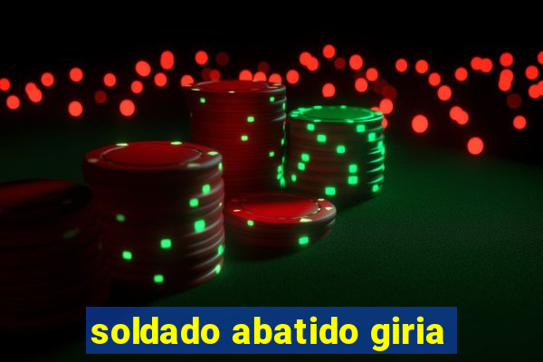 soldado abatido giria